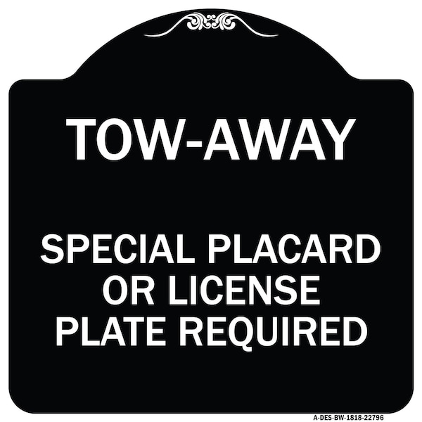 Signmission Tow-Away Special Placard or License Plate Required Heavy-Gauge Aluminum Sign, 18" H, BW-1818-22796 A-DES-BW-1818-22796 - main